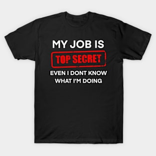 My Job Is Top Secret T-Shirt